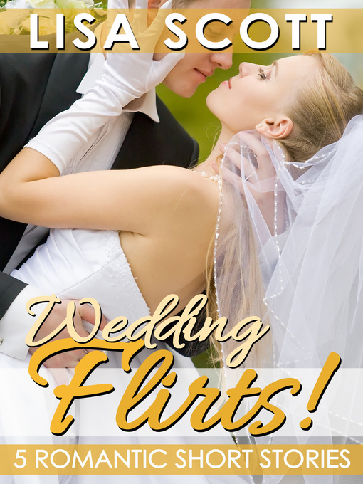 Title details for Wedding Flirts! 5 Romantic Short Stories by Lisa Scott - Available